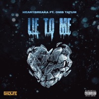 Lie To Me (feat. OMB Tatum) - Single - Heartbreaka