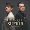 PARA QUE SUFRIR