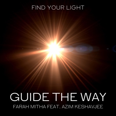 Guide the Way (feat. Farah Mitha & Azim Keshavjee) - Single