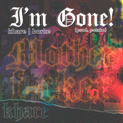 I'm Gone! (feat. Borke) - Single