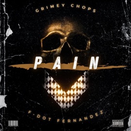 PAIN (feat. F-Dot Fernandez) [Explicit] Grimey Chops