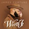 Worth It (feat. Zacardi Cortez) - James Fortune lyrics