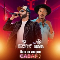 Hoje Eu Vou pro Cabaré (feat. Nivaldo Marques) - Single - Henrique Romero