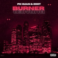 Burner (feat. Zoot) - Single - PK Iman