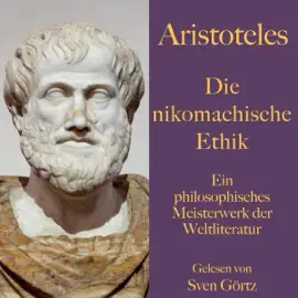 Die nikomachische Ethik: Ein philosophisches Meisterwerk der Weltliteratur