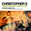 Tear Down the Club (Remixes) [feat. Tommy Clint] - Christopher S