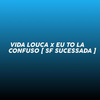 VIDA LOUCA X EU TO LA CONFUSO - Single