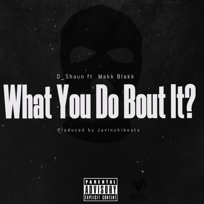 What You Do Bout it? (feat. Makk Blakk) - Single