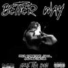 Better Way (feat. TJ9INE5IVE, DMAL & Pre Carter) - Single