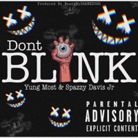 Dont Blink (feat. Spazzy Davis Jr) - Single - Yung Most