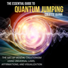 The Essential Guide to Quantum Jumping: The Art of Mental Creationism Using Universal Laws, Affirmations, and Visualization (Unabridged) - Colette Quinn