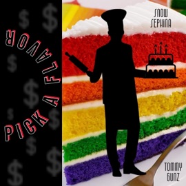Pick a Flavor (feat. Tommy Gunz) Snow Sephina