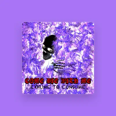Listen to Come Die With Me, watch music videos, read bio, see tour dates & more!