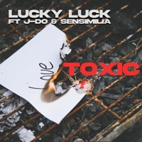 Toxic (feat. J-Do & Sensimilia) - Single - Lucky Luck