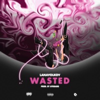 Wasted - Single - Lana Volkov & Ayobaro
