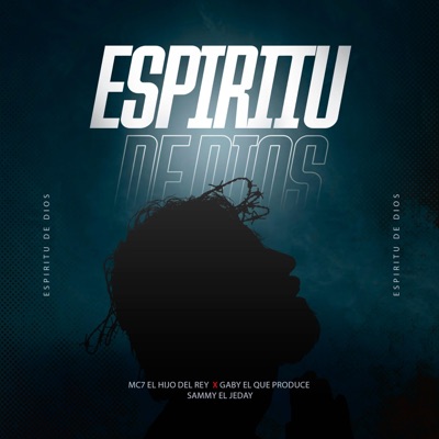 Espíritu De Dios (feat. Sammy El Jeday & El Hijo Del Rey - Mc7) - Single
