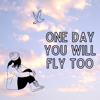 One Day You Will Fly Too - Aimee Carty