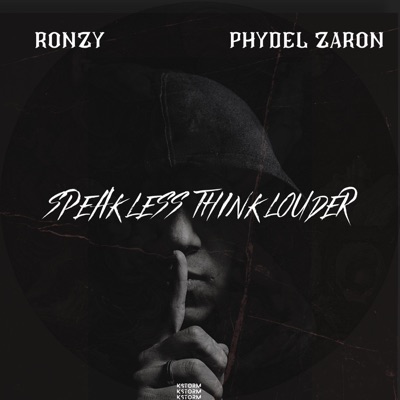 SPEAK LESS THINK LOUDER (feat. PHYDEL ZARON & RONZY MAKZ) - Single