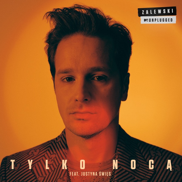 Tylko nocą - MTV Unplugged (feat. Justyna Święs)