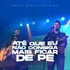 Até Que Eu Não Consiga Mais Ficar de Pé (Ao Vivo)