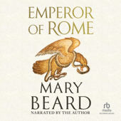 Emperor of Rome : Ruling the Ancient World - Mary Beard Cover Art