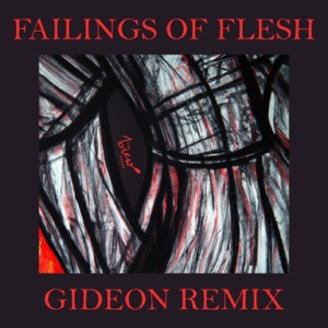 Failings of Flesh (Gideon Remix) - Single