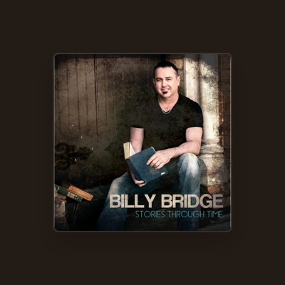 Listen to Billy Bridge, watch music videos, read bio, see tour dates & more!