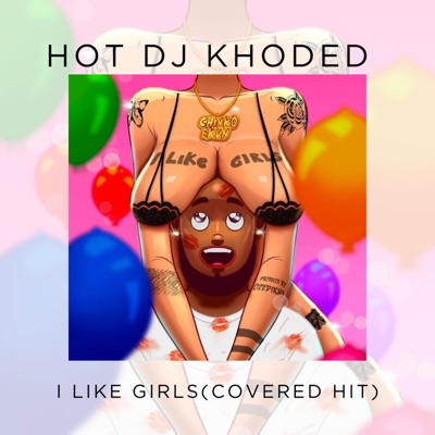 I Like Girls (Covered Hit) - Single