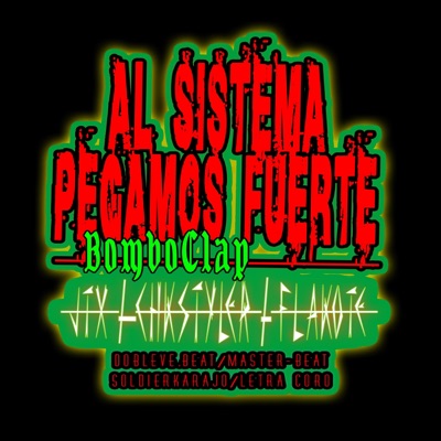 AL SISTEMA PEGAMOS FUERTE (feat. FLAKOTE & JTX) - Single