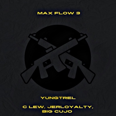 Max Flow 3 (feat. C lew, JERLOYALTY & Big Cujo) - Single