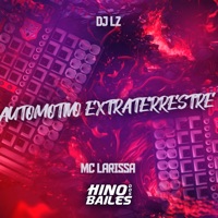 Automotivo Extraterrestre - Single - Mc Larissa & DJ LZ