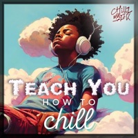 Teach You How To Chill - Chillz Muzik