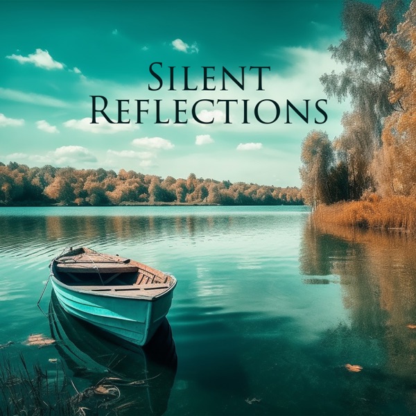 Silent Reflections: Immersive Meditation to Appreciate Life in the Present Moment and Release Anxiety as You Connect with Your Thoughts & Feelings