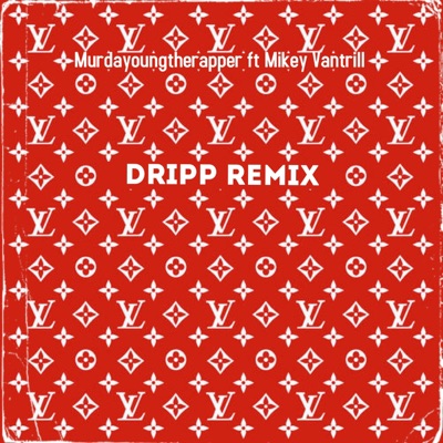 Dripp (feat. Mikey Vantrill) [Remix] - Single