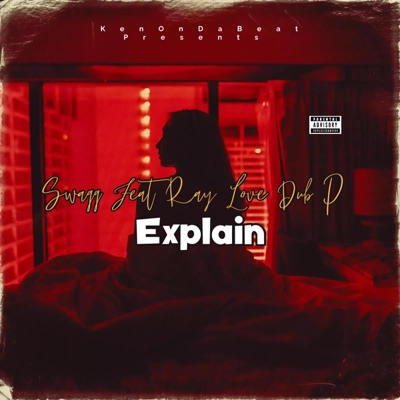 Explain (feat. Ray Love & Dub P) - Single