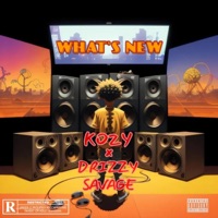 What's New - Single - Kozy & Drizzy Savage