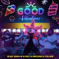 Good Vibrations - Single - ALWZ SNNY, Hi-Rez & Sincerely Collins