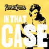 In That Case - Single
