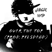 Over the Top - Single - Jack WD & Pxlsdead