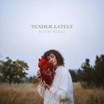 Blair Borax - Tender Lately