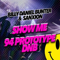 Show Me & 94 Prototype D&B - Single - Billy Daniel Bunter & Sanxion