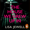 The House We Grew Up In - Lisa Jewell