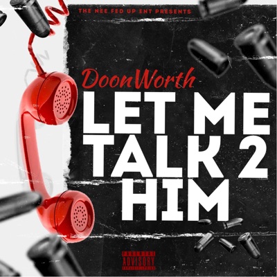 Let Me Talk 2 Him - Single