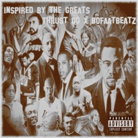 Inspired By the Greats - Single - BoFaatBeatz & Thrust OG