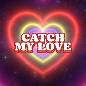 Catch my love - Single