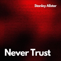 Never Trust - Single - Stanley Allstar