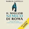 Il miglior nemico di Roma: Storia dei Goti: rivali e alleati dell’Impero - Marco Cappelli