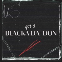 Get$ - Single - Blacka Da Don