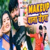 Makeup Wala Chehra - Single