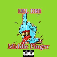 Middle Finger - Single - DBL DRE